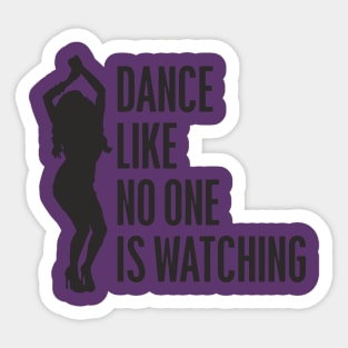 dance like no one is watching Sticker